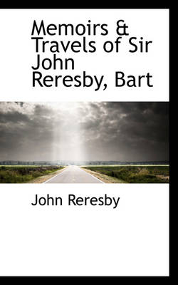 Book cover for Memoirs & Travels of Sir John Reresby, Bart