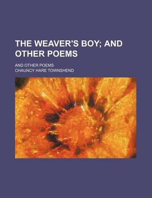 Book cover for The Weaver's Boy; And Other Poems. and Other Poems