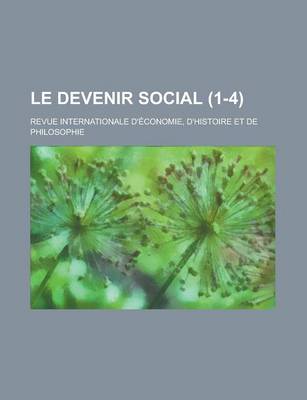 Book cover for Le Devenir Social (1-4); Revue Internationale D'Economie, D'Histoire Et de Philosophie