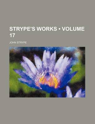 Book cover for Strype's Works (Volume 17)