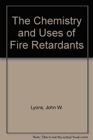 Cover of The Chemistry and Uses of Fire Retardants