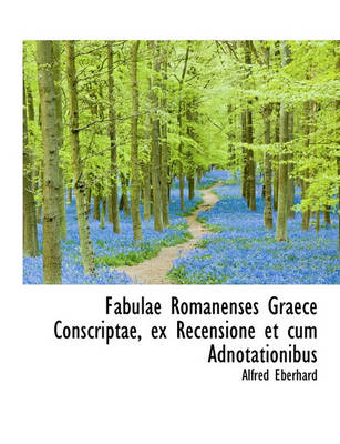 Book cover for Fabulae Romanenses Graece Conscriptae, Ex Recensione Et Cum Adnotationibus