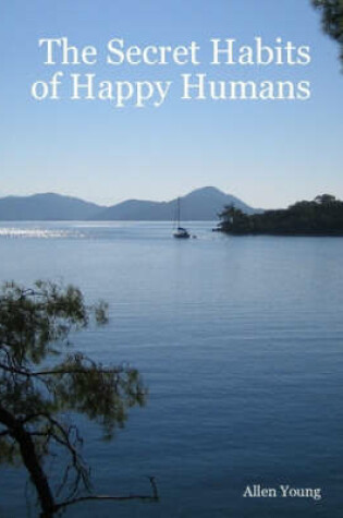 Cover of The Secret Habits of Happy Humans