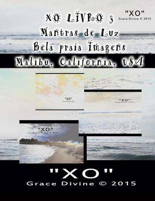 Book cover for XO LIVRO 3 Mantras de Luz Bela praia Imagens Malibu California USA