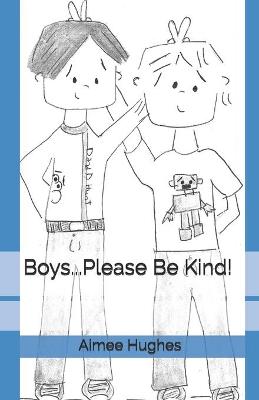 Book cover for Boys...Please Be Kind!