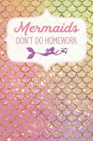 Cover of Mermaids Don't Do Homework