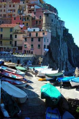 Book cover for The Boats and Colorful Homes in Cinque Terre, Italy Journal