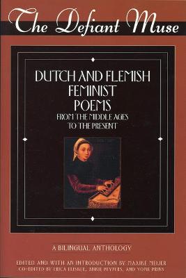 Cover of The Defiant Muse: Dutch and Flemish Feminist Poems Fro
