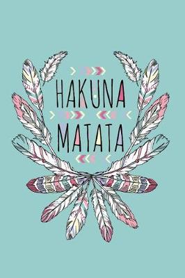 Book cover for Hakuna Matata Undated Journal for Self-Reflection Through Writing, Drawing & Doodling Journaling for Self-Discovery, Time Management, Making Goals & Achieving Targets