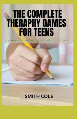Book cover for The Complete Theraphy Games for Teens