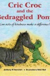 Book cover for Cric Croc and the Bedraggled Pony: Can Acts of Kindness Make a Difference?
