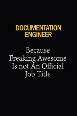 Cover of Documentation Engineer Because Freaking Awesome Is Not An Official Job Title