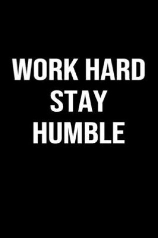 Cover of Work Hard Stay Humble