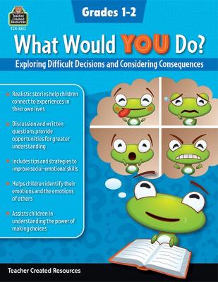 Book cover for What Would You Do?: Exploring Difficult Decisions and Considering Consequences (Gr. 1-2)