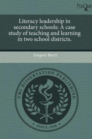 Cover of Literacy Leadership in Secondary Schools: A Case Study of Teaching and Learning in Two School Districts