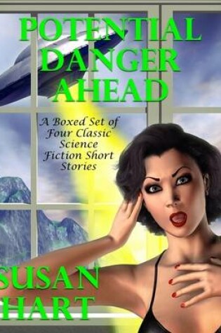 Cover of Potential Danger Ahead: A Boxed Set of Four Classic Science Fiction Short Stories