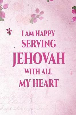 Book cover for I Am Happy Serving Jehovah with All My Heart