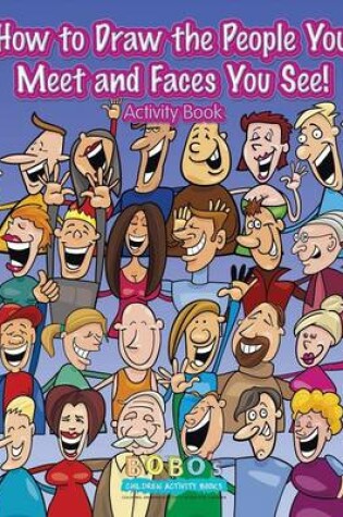 Cover of How to Draw the People You Meet and Faces You See! Activity Book