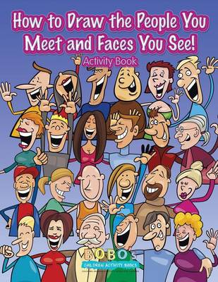Book cover for How to Draw the People You Meet and Faces You See! Activity Book
