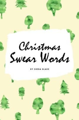 Cover of Christmas Swear Words Coloring Book for Adults (6x9 Coloring Book / Activity Book)