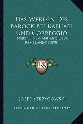 Book cover for Das Werden Des Barock Bei Raphael Und Correggio