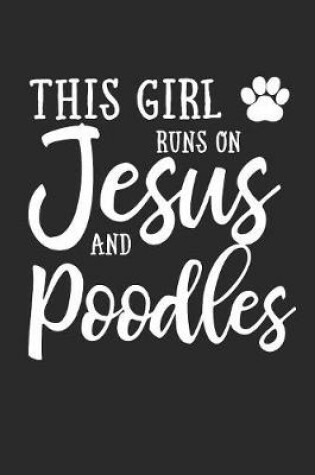Cover of This Girl Runs On Jesus And Poodles