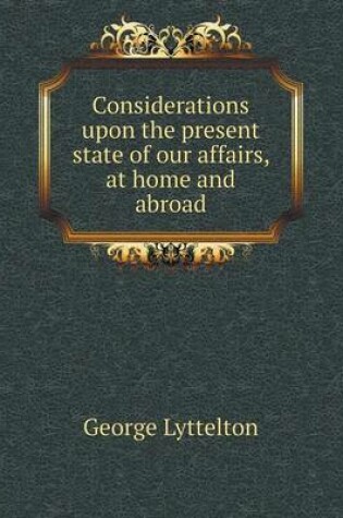 Cover of Considerations upon the present state of our affairs, at home and abroad