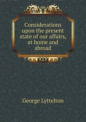 Book cover for Considerations upon the present state of our affairs, at home and abroad