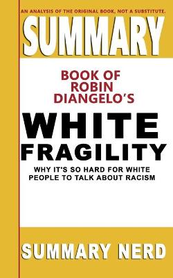 Cover of Summary Book of Robin Diangelo's White Fragility