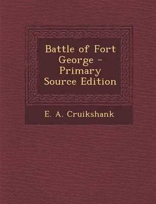 Book cover for Battle of Fort George - Primary Source Edition