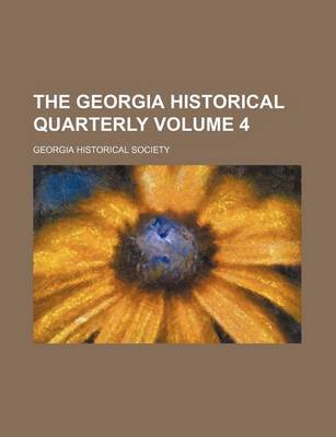 Book cover for The Georgia Historical Quarterly Volume 4