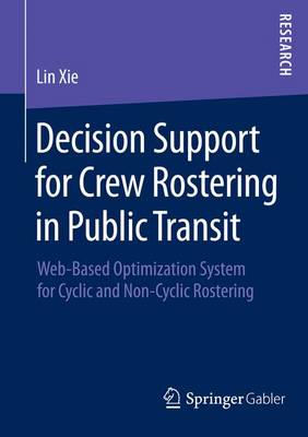 Cover of Decision Support for Crew Rostering in Public Transit; Web-Based Optimization System for Cyclic and Non-Cyclic Rostering