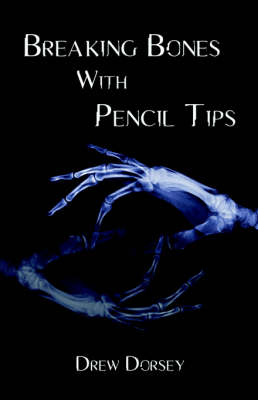 Book cover for Breaking Bones with Pencil Tips