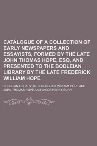 Cover of Catalogue of a Collection of Early Newspapers and Essayists, Formed by the Late John Thomas Hope, Esq, and Presented to the Bodleian Library by the Late Frederick William Hope