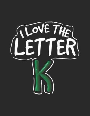 Book cover for I Love the Letter K