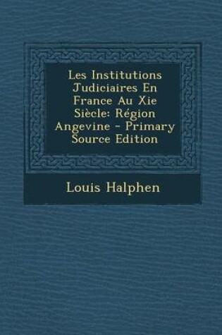 Cover of Les Institutions Judiciaires En France Au XIE Siecle