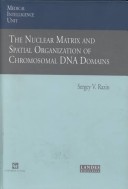 Cover of The Nuclear Matrix and Spatial Organization of Chromosomal DNA Domains