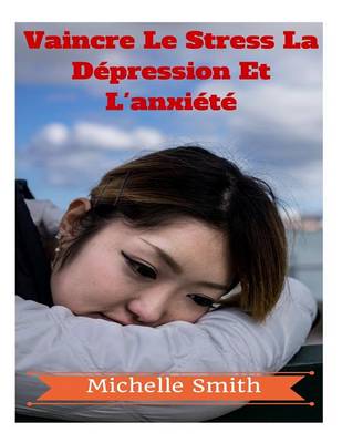 Book cover for Vaincre Le Stress La Depression Et L'anxiete