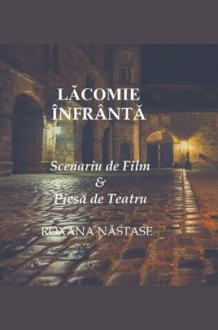 Cover of Lăcomie Infrantă Scenariu de Film & Piesă de Teatru