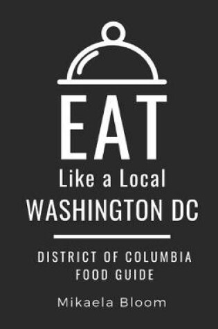 Cover of Eat Like a Local-Washington DC