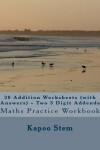 Book cover for 30 Addition Worksheets (with Answers) - Two 3 Digit Addends
