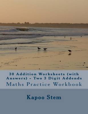 Book cover for 30 Addition Worksheets (with Answers) - Two 3 Digit Addends