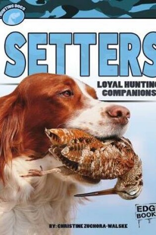 Cover of Setters: Loyal Hunting Companions (Hunting Dogs)