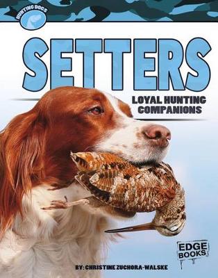 Book cover for Setters: Loyal Hunting Companions (Hunting Dogs)