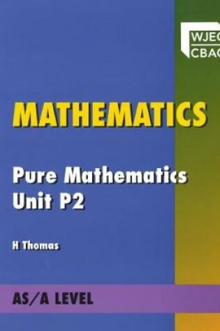 Cover of Mathematics Pure Mathematics Unit P2