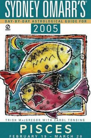 Cover of Sydney Omarr's Day by Day Astrological Guide 2005: Pisces