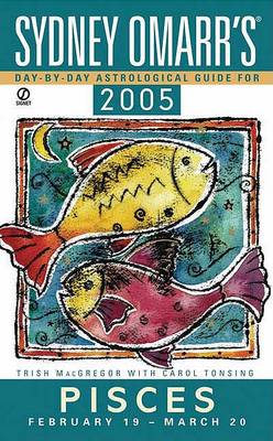 Book cover for Sydney Omarr's Day by Day Astrological Guide 2005: Pisces