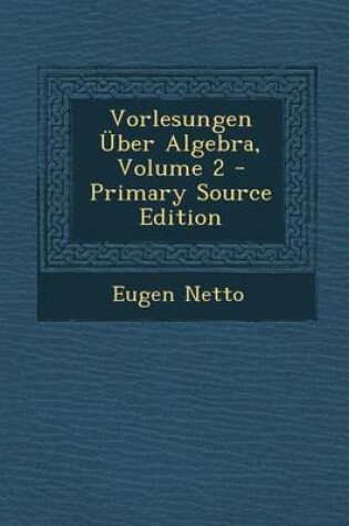 Cover of Vorlesungen Uber Algebra, Volume 2 - Primary Source Edition
