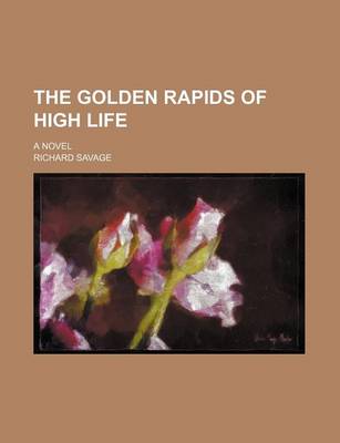 Book cover for The Golden Rapids of High Life; A Novel