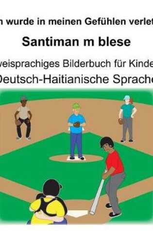 Cover of Deutsch-Haitianische Sprache Ich wurde in meinen Gefühlen verletzt/Santiman m blese Zweisprachiges Bilderbuch für Kinder